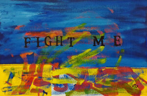 Contemporary Words - Fight Me is an abstract text art painting using words, blue, black, yellow, and sepias.